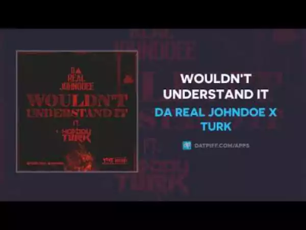 Da Real JohnDoe x Turk - Wouldn